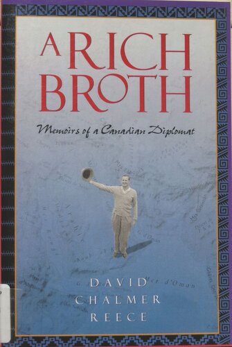 A Rich Broth: Memoirs of a Canadian Diplomat