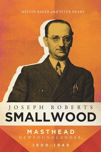 Joseph Roberts Smallwood: Masthead Newfoundlander, 1900-1949