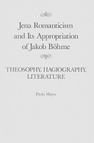 Jena Romanticism and Its Appropriation of Jakob Böhme: Theosophy, Hagiography, Literature