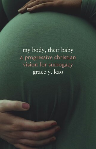 My Body, Their Baby: A Progressive Christian Vision for Surrogacy