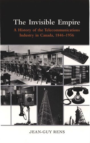 Invisible Empire: A History of the telecommunications industry in Canada, 1846-1956