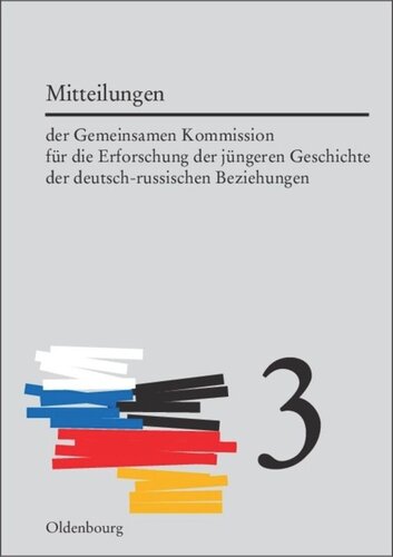 Mitteilungen der Gemeinsamen Kommission für die Erforschung der jüngeren Geschichte der deutsch-russischen Beziehungen: Band 3