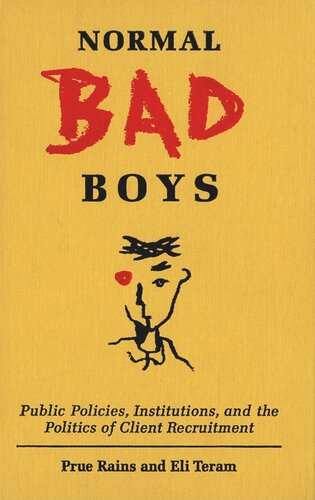 Normal Bad Boys: Public Policies, Institutions, and the Politics of Client Recruitment