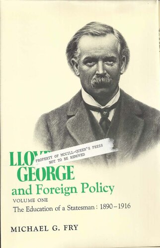 Llyod George and Foreign Policy: The Education of a Statesman, 1890-1916, Vol. 1