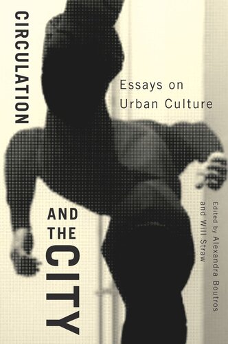 Circulation and the City: Essays on Urban Culture