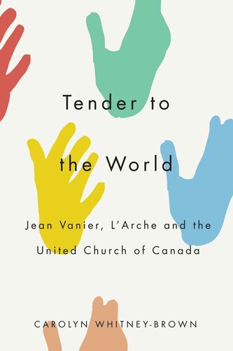 Tender to the World: Jean Vanier, L'Arche, and the United Church of Canada