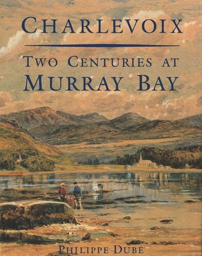 Charlevoix: Two Centuries at Murray Bay