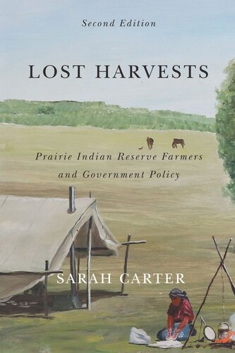 Lost Harvests: Prairie Indian Reserve Farmers and Government Policy, Second Edition