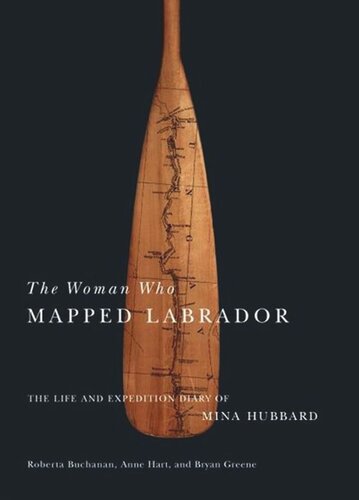 Woman Who Mapped Labrador: The Life and Expedition Diary of Mina Hubbard