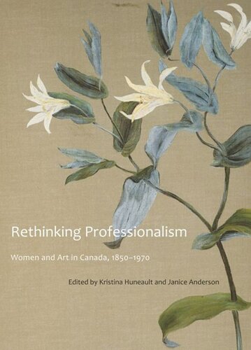 Rethinking Professionalism: Women and Art in Canada, 1850-1970