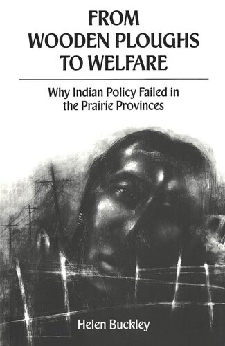 From Wooden Ploughs To Welfare: Why Indian Policy Failed in the Prairie Provinces