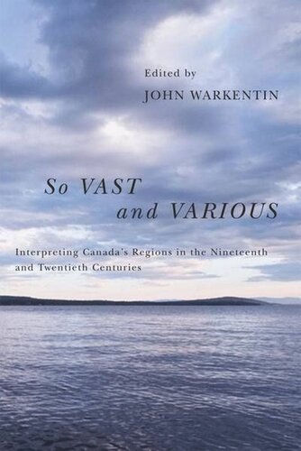 So Vast and Various: Interpreting Canada's Regions in the Nineteenth and Twentieth Centuries