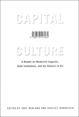 Capital Culture: A Reader on Modernist Legacies, State Institutions, and the Value(s) of Art