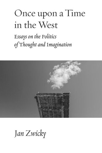 Once upon a Time in the West: Essays on the Politics of Thought and Imagination