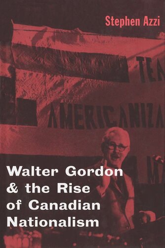 Walter Gordon and the Rise of Canadian Nationalism