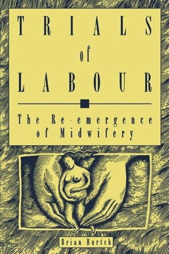 Trials of Labour: The Re-emergence of Midwifery