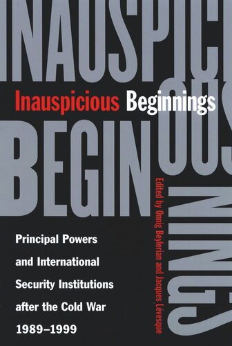 Inauspicious Beginnings: Principal Powers and International Security Institutions after the Cold War, 1989-1999