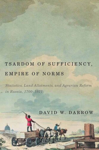 Tsardom of Sufficiency, Empire of Norms: Statistics, Land Allotments, and Agrarian Reform in Russia, 1700-1921