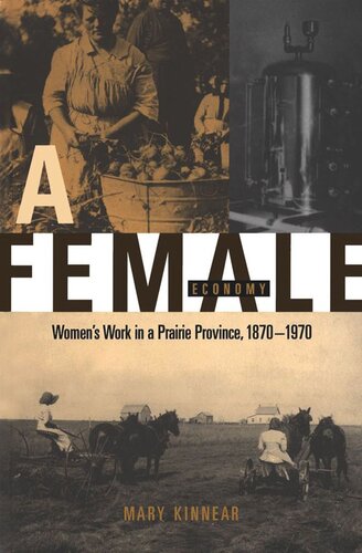 Female Economy: Women's Work in a Prairie Province, 1870-1970