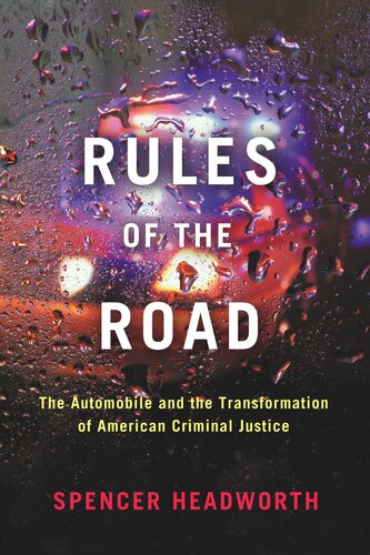 Rules of the Road: The Automobile and the Transformation of American Criminal Justice