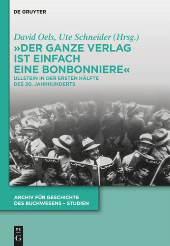 „Der ganze Verlag ist einfach eine Bonbonniere“: Ullstein in der ersten Hälfte des 20. Jahrhunderts