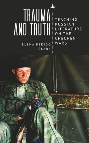 Trauma and Truth: Teaching Russian Literature on the Chechen Wars