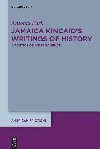 Jamaica Kincaid’s Writings of History: A Poetics of Impermanence