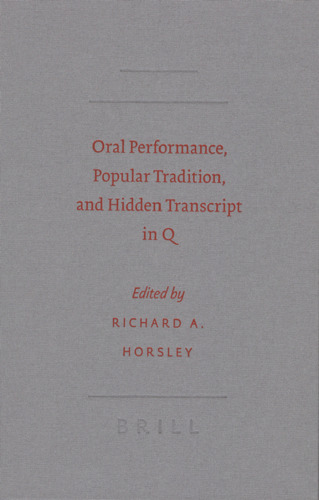 Oral Performance, Popular Tradition, and Hidden Transcript in Q (Society of Biblical Literature Semeia Studies)