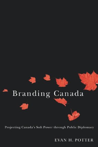 Branding Canada: Projecting Canada's Soft Power through Public Diplomacy