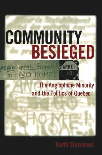 Community Besieged: The Anglophone Minority and the Politics of Quebec