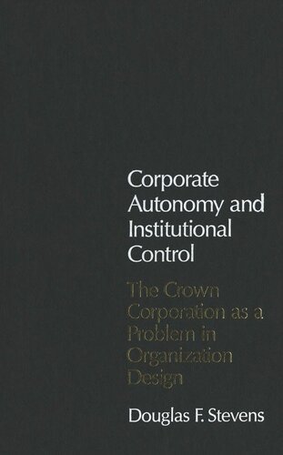 Corporate Autonomy and Institutional Control: The Crown Corporation as a Problem in Organization Design