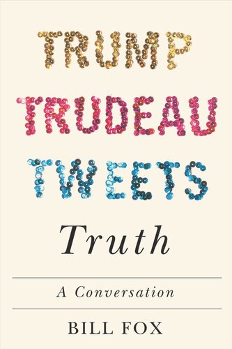 Trump Trudeau Tweets Truth: A Conversation