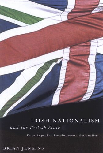 Irish Nationalism and the British State: From Repeal to Revolutionary Nationalism