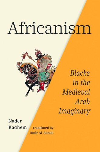 Africanism: Blacks in the Medieval Arab Imaginary