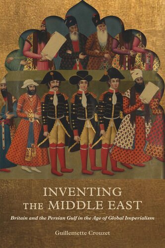 Inventing the Middle East: Britain and the Persian Gulf in the Age of Global Imperialism