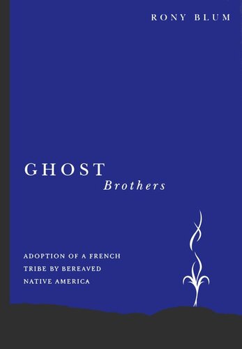 Ghost Brothers: Adoption of a French Tribe by Bereaved Native America: A Transdisciplinary Longitudinal Multilevel Integrated Analysis