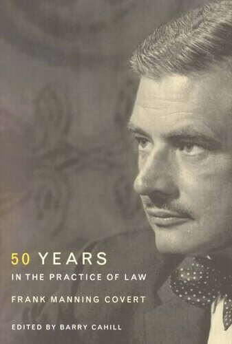 Frank Manning Covert: Fifty Years in the Practice of Law