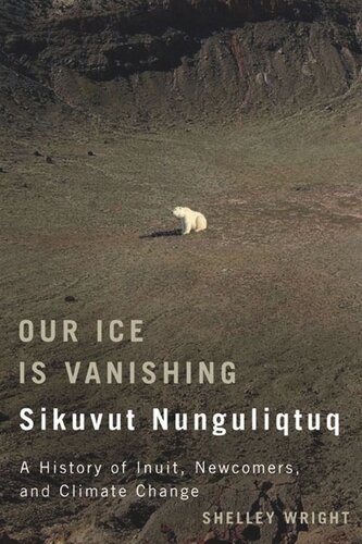 Our Ice Is Vanishing / Sikuvut Nunguliqtuq: A History of Inuit, Newcomers, and Climate Change