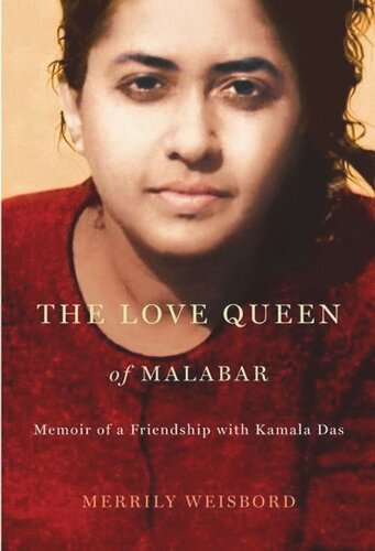 The Love Queen of Malabar: Memoir of a Friendship with Kamala Das