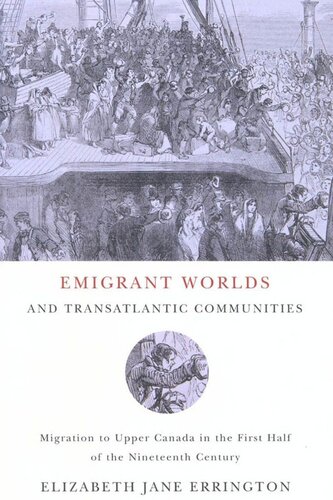 Emigrant Worlds and Transatlantic Communities: Migration to Upper Canada in the First Half of the Nineteenth Century