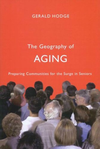 The Geography of Aging: Preparing Communities for the Surge in Seniors