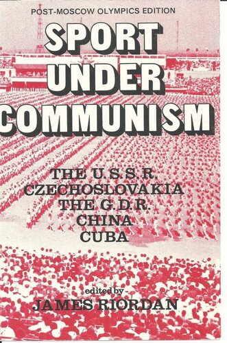 Sport under Communism: The USSR, Czechoslovakia, The GDR, China, Cuba