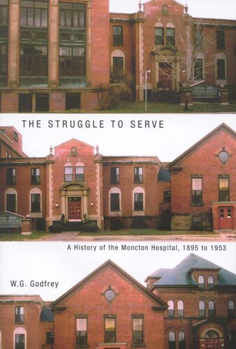 Struggle to Serve: A History of the Moncton Hospital, 1895 to 1953