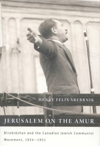 Jerusalem on the Amur: Birobidzhan and the Canadian Jewish Communist Movement, 1924-1951