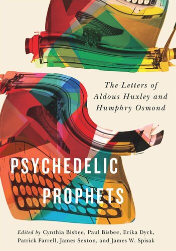 Psychedelic Prophets: The Letters of Aldous Huxley and Humphry Osmond