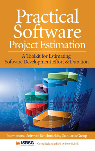 Practical Software Project Estimation: A Toolkit for Estimating Software Development Effort & Duration