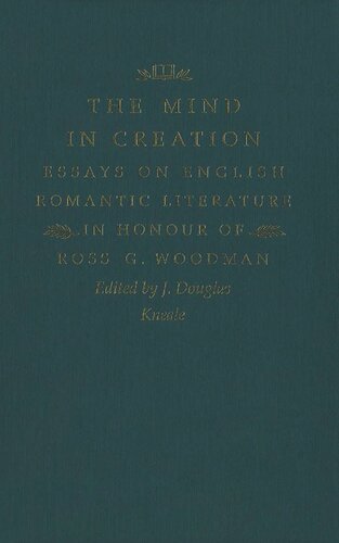 Mind in Creation: Essays on English Romantic Literature in Honour of Ross G. Woodman