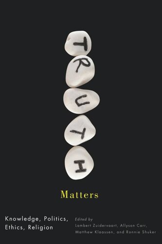 Truth Matters: Knowledge, Politics, Ethics, Religion