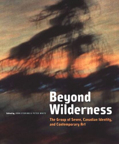 Beyond Wilderness: The Group of Seven, Canadian Identity, and Contemporary Art