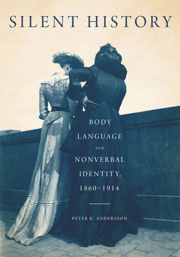 Silent History: Body Language and Nonverbal Identity, 1860-1914